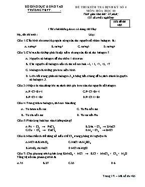 Đề thi kiểm tra định kỳ số 4 môn: Hóa học 10 - Mã đề thi 485